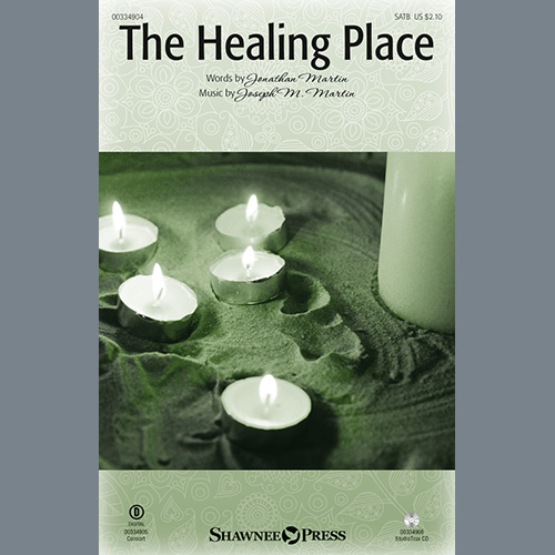 Jonathan Martin & Joseph M. Martin, The Healing Place, SATB Choir