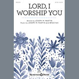Download Joseph M. Martin & Brad Nix Lord, I Worship You sheet music and printable PDF music notes