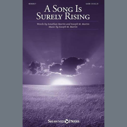 Joseph M. Martin & Jonathan Martin, A Song Is Surely Rising, SATB Choir