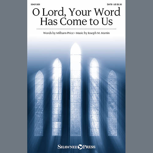 Joseph M. Martin & Milburn Price, O Lord, Your Word Has Come To Us, SATB Choir