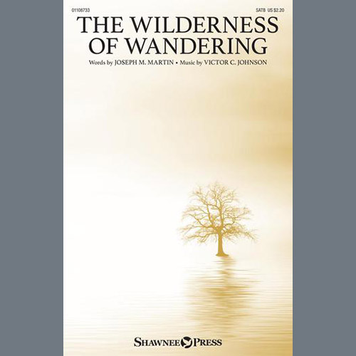 Joseph M. Martin & Victor C. Johnson, The Wilderness Of Wandering, SATB Choir