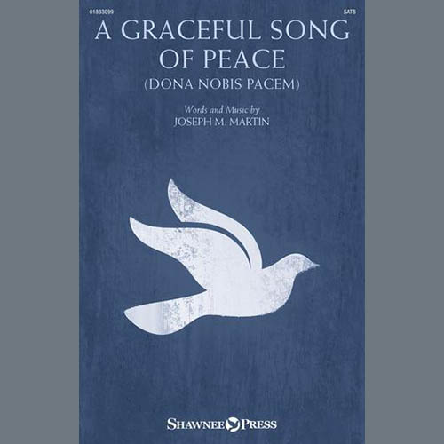 Joseph M. Martin, A Graceful Song Of Peace (Dona, Nobis, Pacem), SATB Choir