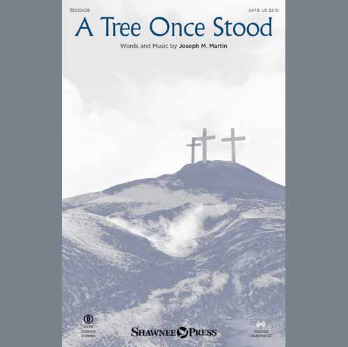 Joseph M. Martin, A Tree Once Stood, SATB Choir