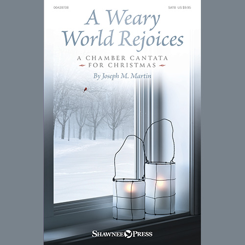 Joseph M. Martin, A Weary World Rejoices (A Chamber Cantata For Christmas), SATB Choir