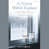 Download Joseph M. Martin A Weary World Rejoices (A Chamber Cantata For Christmas) sheet music and printable PDF music notes