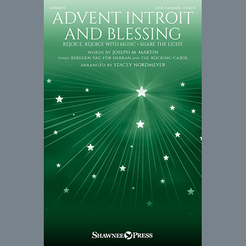Joseph M. Martin, Advent Introit And Blessing (arr. Stacey Nordmeyer), SATB Choir
