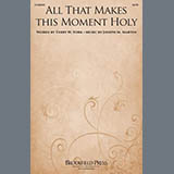 Download Joseph M. Martin All That Makes This Moment Holy sheet music and printable PDF music notes