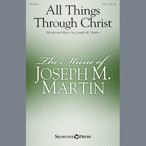 Joseph M. Martin, All Things Through Christ, SATB