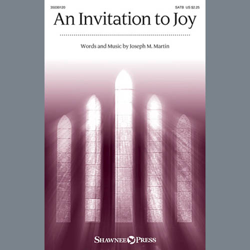 Joseph M. Martin, An Invitation To Joy, SATB