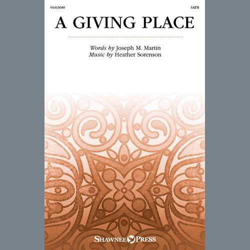 Joseph M. Martin and Heather Sorenson, A Giving Place, SATB Choir