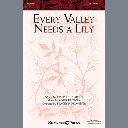 Joseph M. Martin and Robert Lowry, Every Valley Needs A Lily (arr. Stacey Nordmeyer), SATB Choir