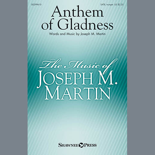 Joseph M. Martin, Anthem Of Gladness, SATB Choir