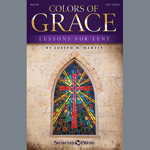 Joseph M. Martin Joseph M. Martin, Colors of Grace - Lessons for Lent (New Edition), SATB Choir