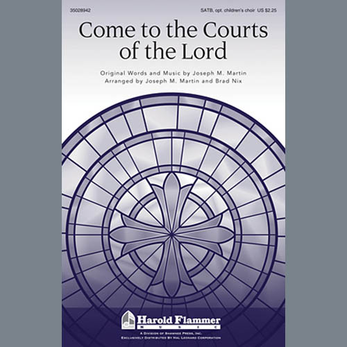 Joseph M. Martin, Come To The Courts Of The Lord, SATB