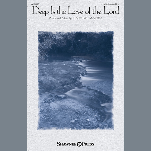 Joseph M. Martin, Deep Is The Love Of The Lord, SATB Choir