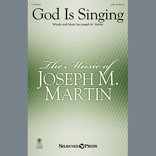 Joseph M. Martin, God Is Singing, SATB Choir