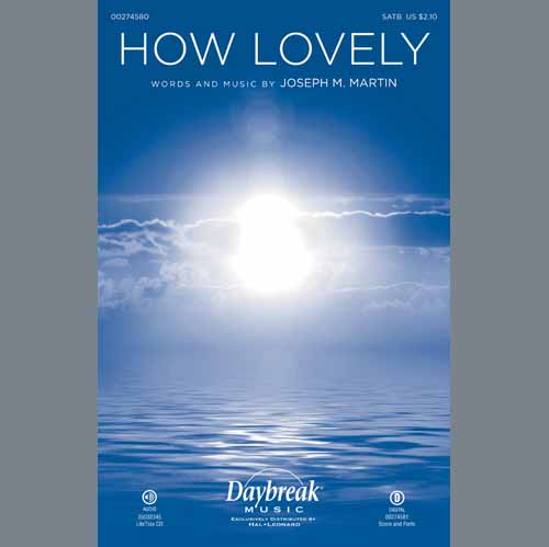 Joseph M. Martin, How Lovely, SATB Choir