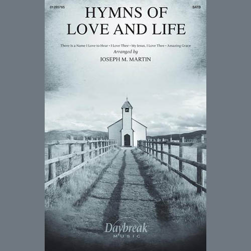 Joseph M. Martin, Hymns Of Love And Life, SATB Choir