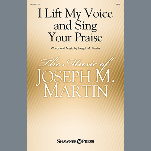Joseph M. Martin, I Lift My Voice And Sing Your Praise, SATB Choir