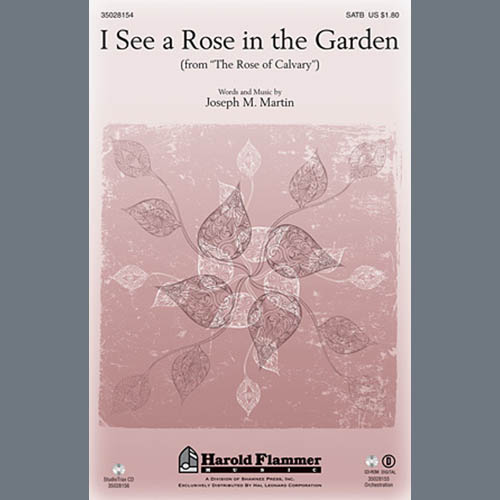 Joseph M. Martin Joseph M. Martin, I See A Rose In The Graden, SATB Choir