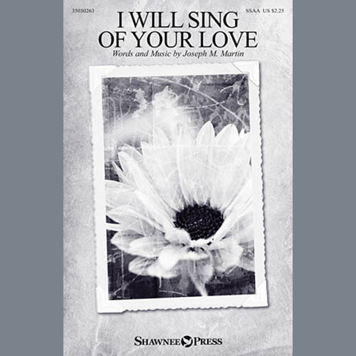 Joseph M. Martin, I Will Sing Of Your Love, SSA