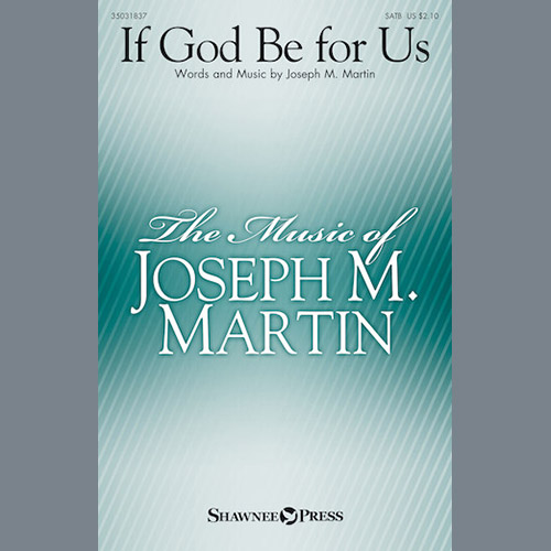 Joseph M. Martin, If God Be For Us, SATB