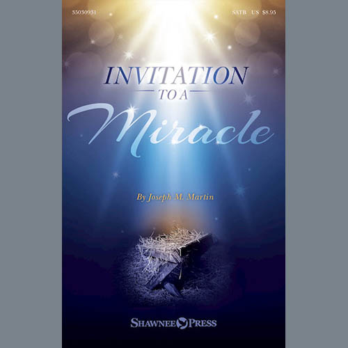 Joseph M. Martin, Invitation To A Miracle, SATB
