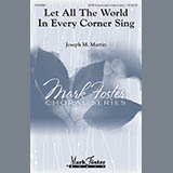 Download Joseph M. Martin Let All The World In Every Corner Sing sheet music and printable PDF music notes