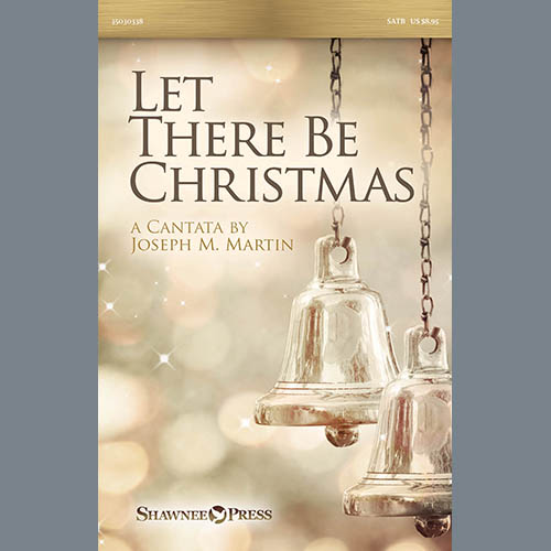 Joseph M. Martin, Let There Be Christmas, SATB