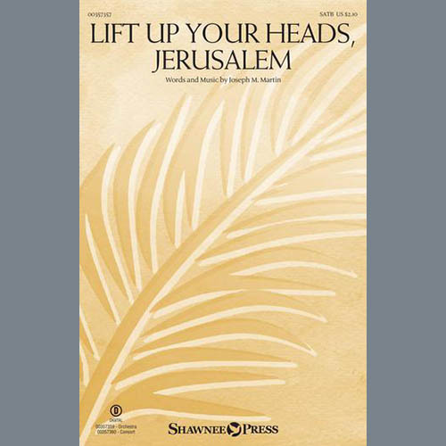 Joseph M. Martin Joseph M. Martin, Lift Up Your Heads, Jerusalem, SATB Choir
