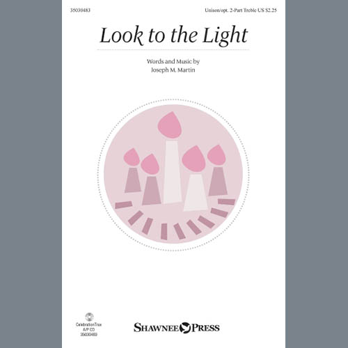 Joseph M. Martin, Look To The Light, Unison Choral