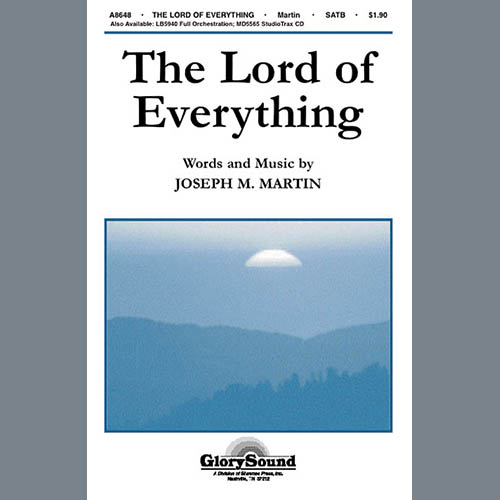 Joseph M. Martin Joseph M. Martin, Lord Of Everything, SATB