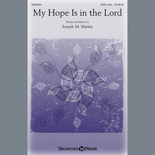 Joseph M. Martin, My Hope Is In The Lord, SATB