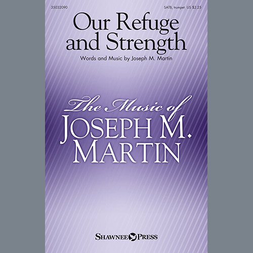 Joseph M. Martin, Our Refuge And Strength, SATB Choir