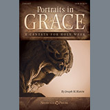 Download Joseph M. Martin Portraits In Grace: A Cantata for Holy Week sheet music and printable PDF music notes