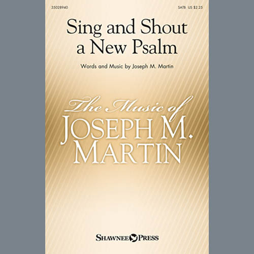 Joseph M. Martin, Sing And Shout A New Psalm, SATB