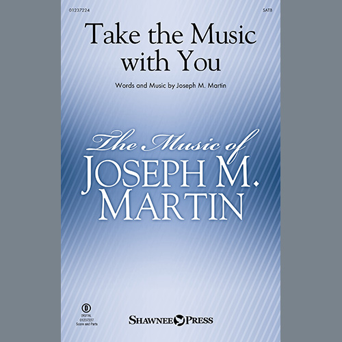 Joseph M. Martin, Take The Music With You, SATB Choir