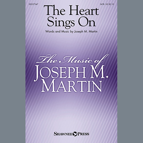 Joseph M. Martin, The Heart Sings On, SATB Choir