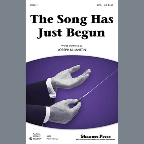 Joseph M. Martin Joseph M. Martin, The Song Has Just Begun, SATB