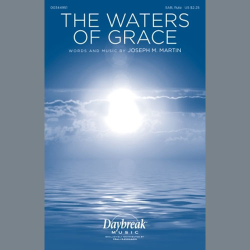 Joseph M. Martin, The Waters Of Grace, SAB Choir