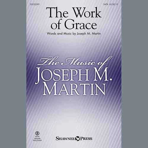 Joseph M. Martin, The Work Of Grace, SATB Choir