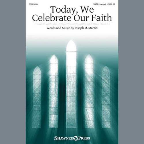 Joseph M. Martin, Today, We Celebrate Our Faith, Choral