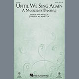 Download Joseph M. Martin Until We Sing Again (A Musician's Blessing) sheet music and printable PDF music notes