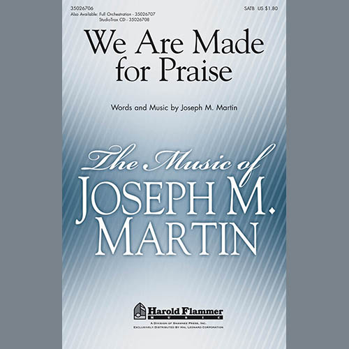 Joseph M. Martin, We Are Made For Praise, SATB