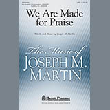 Download Joseph M. Martin We Are Made For Praise sheet music and printable PDF music notes