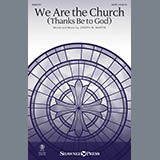 Download Joseph M. Martin We Are The Church (Thanks Be To God) sheet music and printable PDF music notes