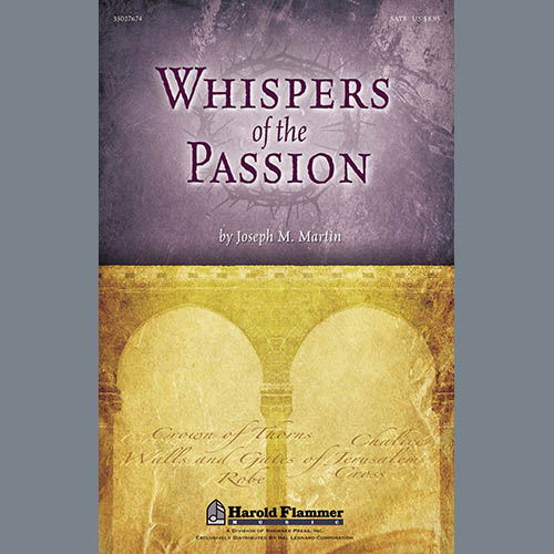 Joseph M. Martin, Whispers Of The Passion, SATB