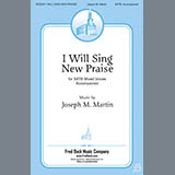 Download Joseph Martin I Will Sing New Praise sheet music and printable PDF music notes