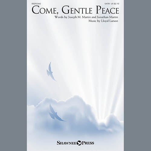 Joseph Martin, Jonathan Martin & Lloyd Larson, Come, Gentle Peace, SATB Choir