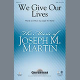 Download Joseph Martin We Give Our Lives sheet music and printable PDF music notes
